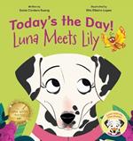 Today's the Day!: Luna Meets Lily