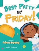 Beef Patty by Friday!