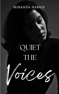 Quiet the Voices - Miranda Harris - cover