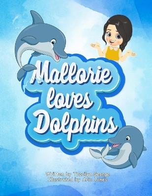 Mallorie Loves Dolphins - Tracilyn George - cover