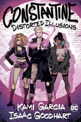 Constantine: Distorted Illusions - Kami Garcia,Isaac Goodhart - cover