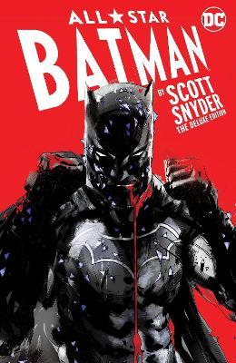 All-Star Batman by Scott Snyder: The Deluxe Edition - Scott Snyder,Declan Shalvey - cover