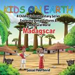 Kids On Earth - MADAGASCAR: A Children's Documentary Series Exploring Global Cultures & The Natural World
