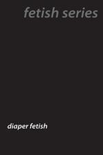 Diaper Dreams: Inside the World of Adult Baby Diaper Lovers