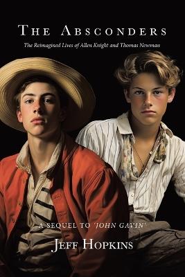 The Absconders: The Reimagined Lives of Allen Knight and Thomas Newman - Jeffrey Hopkins - cover