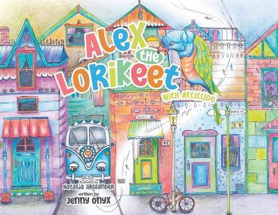 Alex the Lorikeet With Attitude - Jenny Onyx - cover