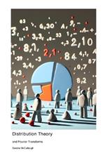 Distribution Theory: and Fourier Transforms