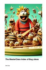 The MasterClass Index of Bug Jokes