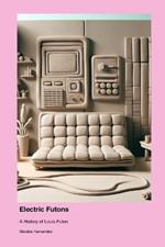 Electric Futons: A History of Louis Futon