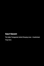 Gauri Sawant: The Indian Transgender Activist Changing Lives - Unauthorized