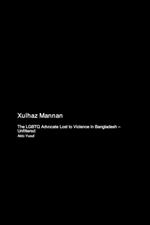 Xulhaz Mannan: The LGBTQ Advocate Lost to Violence in Bangladesh - Unfiltered