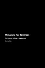 Unmasking Ray Tomlinson: The Inventor of Email - Unauthorized
