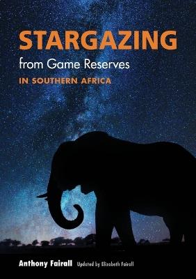 Stargazing from Game Reserves in Southern Africa   - Anthony Fairall,Elizabeth Fairall - cover