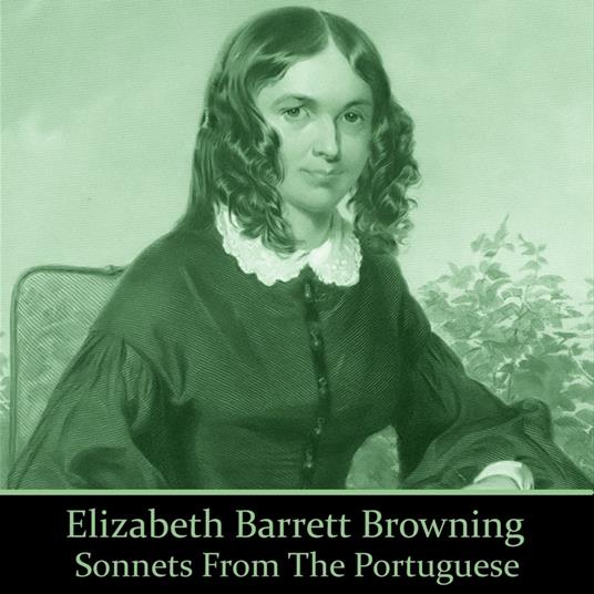 Elizabeth Barrett Browning: Sonnets from the Portuguese