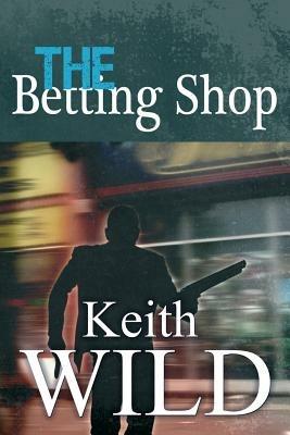 The Betting Shop - Keith Wild - cover