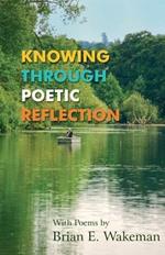 Knowing Through Poetic Reflection