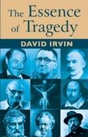 The Essence of Tragedy - David Irvin - cover