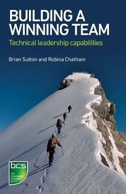 Building A Winning Team: Technical Leadership Capabilities - Brian Sutton,Robina Chatham - cover