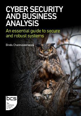 Cyber Security and Business Analysis: An essential guide to secure and robust systems - Bindu Channaveerappa - cover