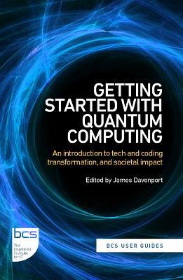 Getting Started with Quantum Computing: An introduction to tech and coding transformation, and societal impact - Marco Ugo Gambetta,Stefano Mensa,Jamie Kavanagh - cover