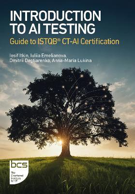 Introduction to AI Testing: Guide to ISTQB® CT-AI Certification - Iosif Itkin,Iuliia Emelianova,Dmitrii Degtiarenko - cover