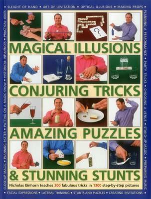 Magical Illusions, Conjuring Tricks, Amazing Puzzles & Stunning Stunts - Einhorn Nicholas - cover