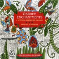 Garden Enchantments: A Mystical Colouring-in Book: 100 Original Designs - Angelika Scudamore - cover