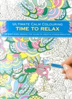 Ultimate Calm Colouring: Time to Relax: 24 Giant-Sized Designs for Hours of Creative Stress Reduction - cover