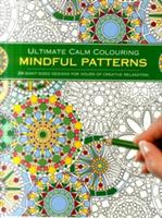 Ultimate Calm Colouring: Mindful Patterns: 24 Giant-Sized Designs for Hours of Creative Stress Reduction - Southwater - cover