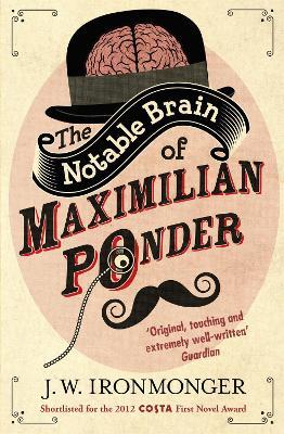 The Notable Brain of Maximilian Ponder - John Ironmonger - cover