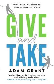 Give and Take: Why Helping Others Drives Our Success