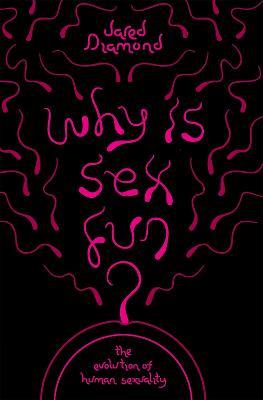 Why Is Sex Fun?: The Evolution of Human Sexuality - Jared Diamond,Jared Diamond - cover