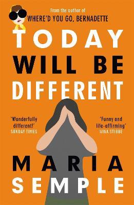 Today Will Be Different: From the bestselling author of Where'd You Go, Bernadette - Maria Semple - cover