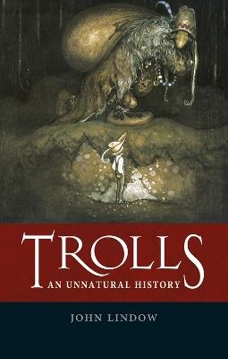 Trolls: An Unnatural History - John Lindow - cover