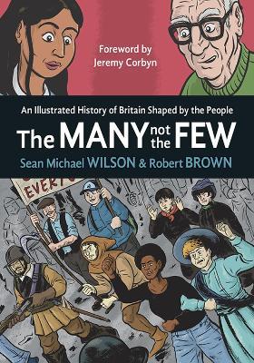 The Many Not The Few: An Illustrated History Of Britain Shaped By The People - Sean Michael Wilson - cover