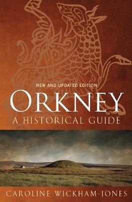 Orkney: A Historical Guide - Caroline Wickham-Jones - cover