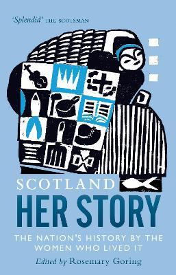 Scotland: Her Story: The Nation’s History by the Women Who Lived It - cover