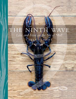 The Ninth Wave: Love and Food on the Isle of Mull - Carla Lamont - cover