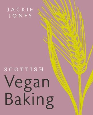 Scottish Vegan Baking - Jackie Jones - cover