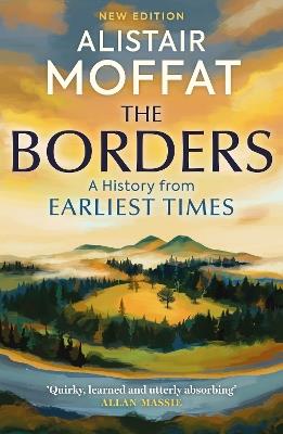 The Borders: A History of the Borders from Earliest Times - Alistair Moffat - cover