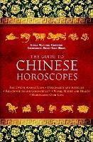 The Guide to Chinese Horoscopes: The Twelve Animal Signs * Personality and Aptitude * Relationships and Compatibility * Work, Money and Health - Gerry Maguire - cover