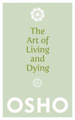 The Art of Living and Dying: Celebrating Life and Celebrating Death