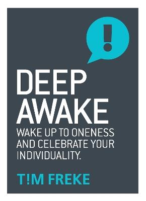 Deep Awake: Wake Up To Oneness and Celebrate Your Individuality - Tim Freke - cover