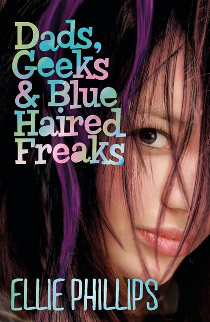 Dads Geeks and Blue-haired Freaks - Ellie Phillips - ebook