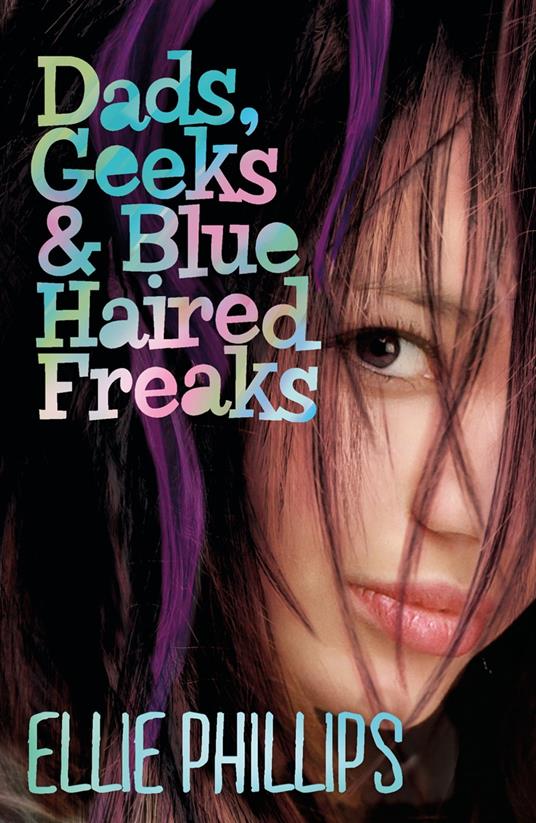 Dads Geeks and Blue-haired Freaks - Ellie Phillips - ebook