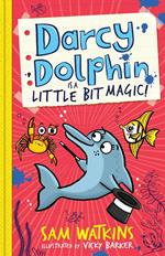 Darcy Dolphin is a Little Bit Magic! (Darcy Dolphin)