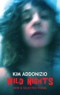 Wild Nights: New & Selected Poems - Kim Addonizio - cover