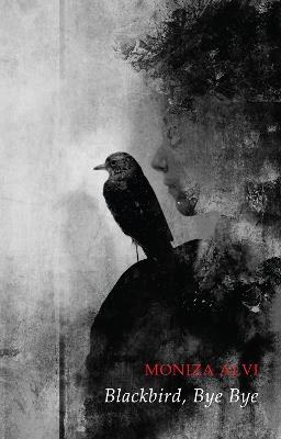 Blackbird, Bye Bye - Moniza Alvi - cover