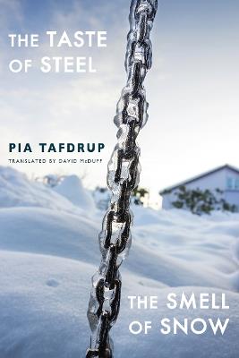 The Taste of Steel * The Smell of Snow - Pia Tafdrup - cover