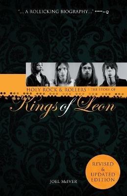 Holy Rock 'n' Rollers: The Story of the Kings of Leon - Joel Mciver - cover